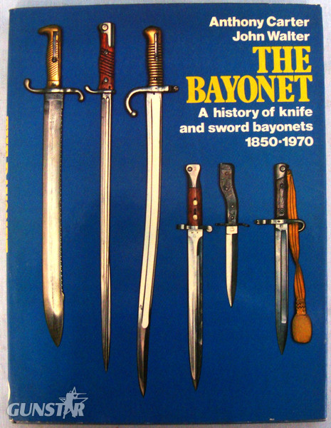 Signed 1st Edition* The Bayonet-A History of Knife and Sword Bayonets 1850-1970 by Anthony Carter & John Walter. 19402:11. Signed 1st Edition* The Bayonet-A History of Knife and Sword Bayonets 1850-1970 by Anthony Carter & John Walter. 19402:11. Other Accessory in 