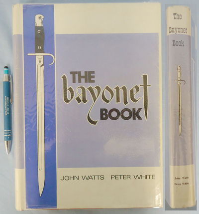 Rare 1st Edition* Hardback ‘The Bayonet Book’ by John Watts & Peter White. BO 466. Rare 1st Edition* Hardback ‘The Bayonet Book’ by John Watts & Peter White. BO 466. Other Accessory