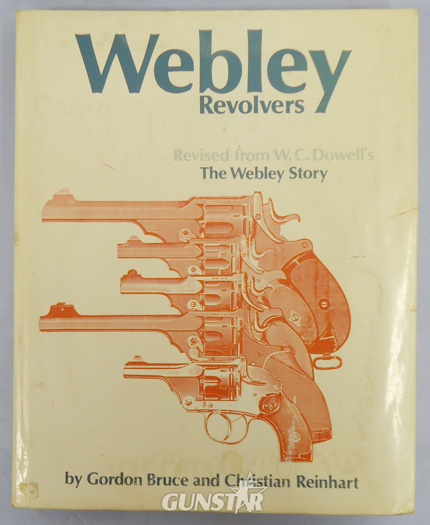 Scarce* Hardback - The Webley Revolver ‘The Webley Story’ by Gordon Bruce and Christian Reinhart- Revised by W.C.Dowells. BO 481. Scarce* Hardback - The Webley Revolver ‘The Webley Story’ by Gordon Bruce and Christian Reinhart- Revised by W.C.Dowells. BO 481.  Magazine in 