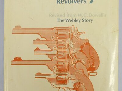 Scarce* Hardback - The Webley Revolver ‘The Webley Story’ by Gordon Bruce and Christian Reinhart- Revised by W.C.Dowells. BO 481. Scarce* Hardback - The Webley Revolver ‘The Webley Story’ by Gordon Bruce and Christian Reinhart- Revised by W.C.Dowells. BO 481.  Magazine