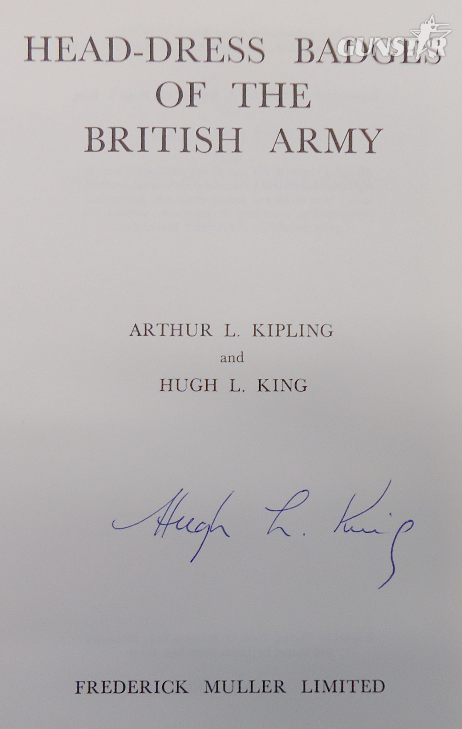  Author Signed* Hardback Copy of Head-Dress Badges of the British Army by Arthur L. Kipling & Hugh L. King. BO 465. Author Signed* Hardback Copy of Head-Dress Badges of the British Army by Arthur L. Kipling & Hugh L. King. BO 465. Other Accessory