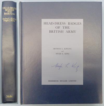 Author Signed* Hardback Copy of Head-Dress Badges of the British Army by Arthur L. Kipling & Hugh L. King. BO 465. Author Signed* Hardback Copy of Head-Dress Badges of the British Army by Arthur L. Kipling & Hugh L. King. BO 465. Other Accessory