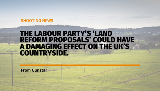The Labour Party’s ‘Land reform proposals’ could have a damaging effect on the UK’s countryside.